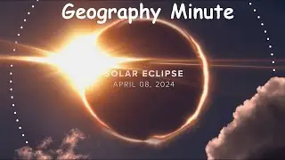 Geography Minute Total Eclipse 4/8/2024