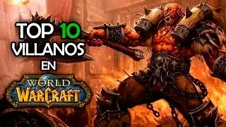 TOP 10 Villanos | World of Warcraft