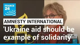 Amnesty international report says Ukraine aid should be example of solidarity in time of conflict
