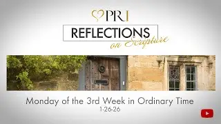 PRI Reflections on Scripture | Monday of the 3rd Week in Ordinary Time