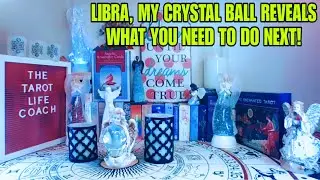 LIBRA, MY CRYSTAL BALL REVEALS WHAT YOU NEED TO DO NEXT ON YOUR PATH! DECEMBER 2025