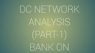 DC Network Analysis Part-I