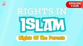 Right Of The Parents | Rights in Islam | Zillnoorain Kids