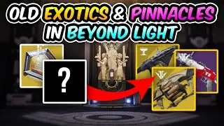 How to get OLD RAID EXOTICS and PINNACLE WEAPONS in BEYOND LIGHT