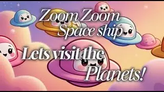 &ldquo;Zoom Zoom Space Ship &ndash; Let&rsquo;s Visit the Planets!&rdquo;