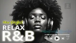 R&B Chillout Playlist for Calm Energy, Focus, and Creative Flow