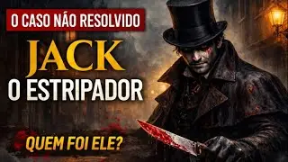 Quem Foi Jack Estripador O Mais FAMOSO Assassino em Série?