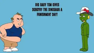 Big Baby Tom Gives Dorothy The Dinosaur A Punishment Day