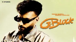 G-Block (Music Video) Simar Warha x Deepak Dhillon - SXNCHA - Dilpreet VFX x Rajveer - Punjabi Song