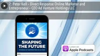 2: Peter Kell &ndash; Direct Response Online Marketer and Entrepreneur &ndash; CEO Ad Venture Holdings LLC