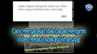Cara Mudah Mengatasi Tidak Dapat Mengirim Video Melalui Aplikasi WhatsApp.
