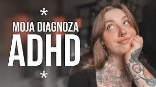 ADHD i moja diagnoza w wieku 29 lat