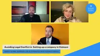 Avoiding Legal Conflicts In Setting up a Company in Vietnam With Federico Vasoli
