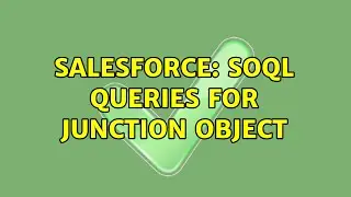 Salesforce: soql queries for junction object