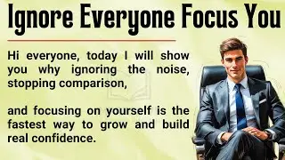 Ignore Everyone, Focus on You 🔥 || Learn English Graded Reader || Listening Practice ✅