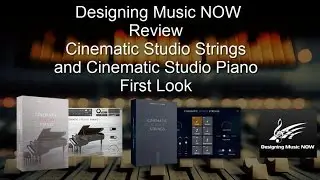 Designing Music NOW Review - First Look - Cinematic Studio Strings and Piano