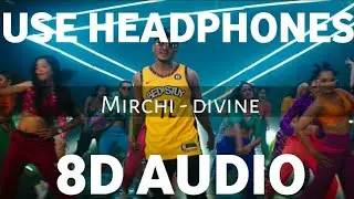 DIVINE - MIRCHI (8D Audio) | Feat . Stylo G , MC Altaf , Phenom