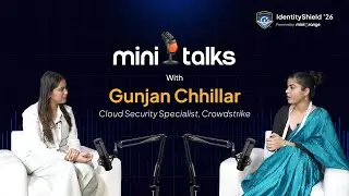 miniTalks: Gunjan Chillar on Cloud Security, AI & Career Insights | IdentityShield '26