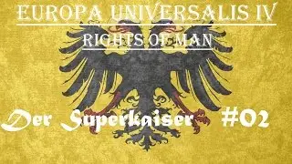 Der Superkaiser | Europa Universalis IV | Rights of Man | &Ouml;sterreich #02 Der Herzog von Burgund