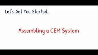 Let's Get You Started: Assembling a CEM System