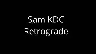 Sam KDC - Retrograde