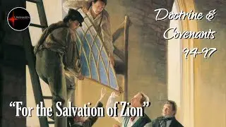 Come Follow Me - Doctrine and Covenants 94-97: 