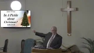 In A Pickle About Christmas / Sunday Sermon / Posted December 11, 2022