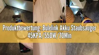Produktbewertung: Bulelink Akku Staubsauger 45KPA/550W/70Mins, Staubsauger Kabellos mit OLED Smart S