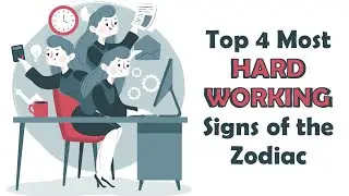 Top 4 Most HARDWORKING Signs of the Zodiac