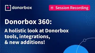 Donorbox 360: A holistic look at Donorbox tools, integrations, & new additions!