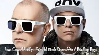 Love Come Quickly - Extended 12inch Dance Mix / Pet Shop Boys