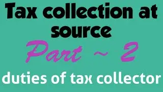 tax collection at source income tax | duties of tax collector | tax collected at source | income tax