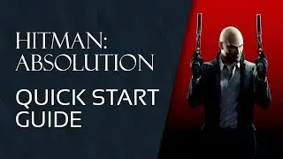 Hitman: Absolution Quick Start Guide | GameSessions Guides