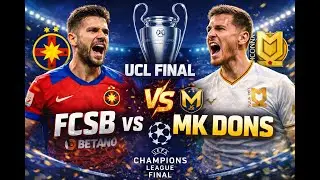 FC25 UCL Final: FCSB vs MK Dons | Full Match Gameplay | Champions League Final Drama + Goals