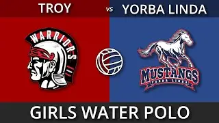 Troy High School Girls Water Polo v Yorba Linda