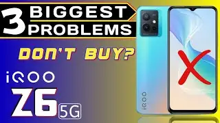 Worst Phone By Iqoo | 5 Biggest Problems in Iqoo Z6 5G | Display Camera Problems