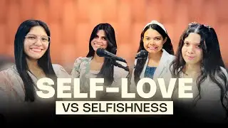 Self-love or Selfishness | EDJ E07 T02 2025