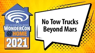 No Tow Trucks Beyond Mars | WonderCon@Home 2021
