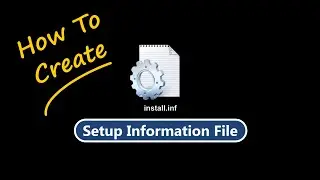 How to Create Install Dot INF File (install.inf)