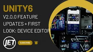 Device Editor & v2 0 Feature Updates - Unity6