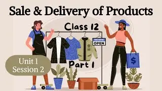 Retail Class 12| Session 2 Sale and Delivery of Products| Unit 1| Part 1