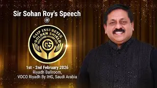 Sir Sohan Roy's Speech @ GAIP InsureTek Golden Shield Excellence Awards 2026 Riyadh, KSA