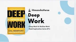 Deep Work Vs Shallow Work l Himanshu Raj l Book Explanation Series EP 2 