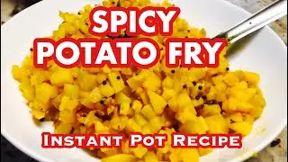 SPICY POTATO FRY IN INSTANT POT | Instant Pot Indian Recipes Vegetarian