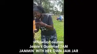 🌺 Jessie's Gourmet JAM - #HowDoYouJAM - Jammin' With Her Own JAM Jar