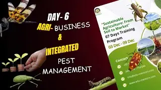 7 Days Training on Sustainable Agriculture | Day 6 Full Session&nbsp;|&nbsp;Agri-Business & IPM