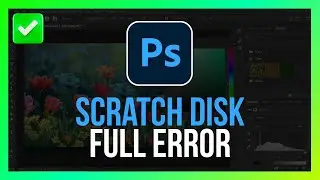 [Easy Fix] Adobe Photoshop Scratch Disk Full Error
