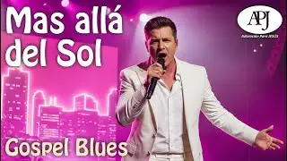 🎧 Mas all&aacute; del Sol | Himno 1940 | Gospel Blues Worship Christian Music (Adoraci&oacute;n para Jes&uacute;s)