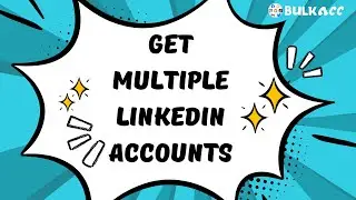 How To Get Multiple LinkedIn Accounts?