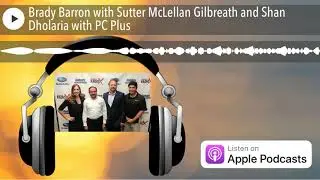 Brady Barron with Sutter McLellan Gilbreath and Shan Dholaria with PC Plus